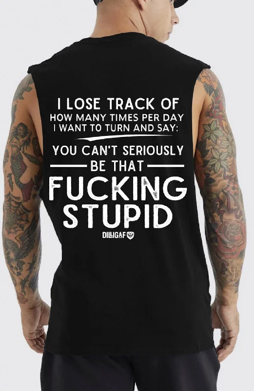 Durable Men's Work ShirtsYou can't be that fucking stupid Muscle shirt